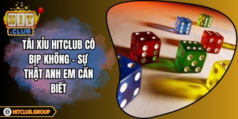 Tài Xỉu Hitclub Có Bịp Không – Sự Thật Anh Em Cần Biết 1 Tài Xỉu Hitclub Có Bịp Không – Sự Thật Anh Em Cần Biết