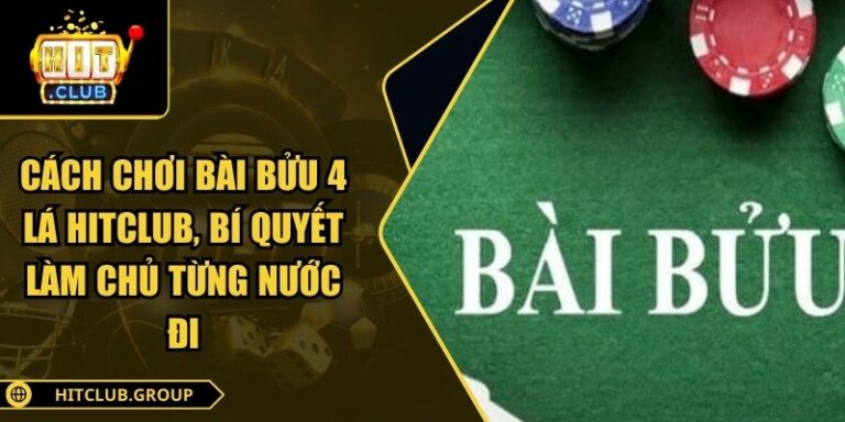 Cách chơi bài bửu 4 lá Hitclub